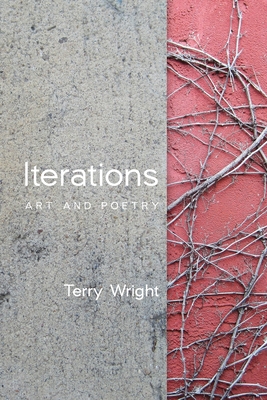 Iterations: Art and Poetry - Terry Wright