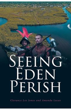 Coperta cărții 'Seeing Eden Perish - Clerance Lee Jones'