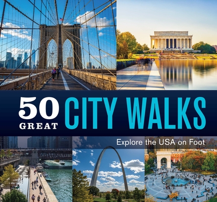 50 Great City Walks: Explore the USA on Foot -