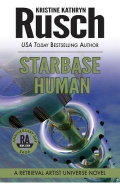 Coperta cărții 'Starbase Human: A Retrieval Artist Universe Novel: Book Seven of the Anniversary Day Saga - Kristine Kathryn Rusch'