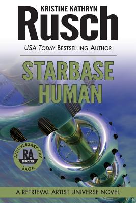 Coperta cărții 'Starbase Human: A Retrieval Artist Universe Novel: Book Seven of the Anniversary Day Saga - Kristine Kathryn Rusch'