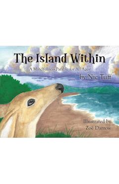 Coperta cărții 'The Island Within: A Mindfulness Parable for All Ages - Nic Tuff'