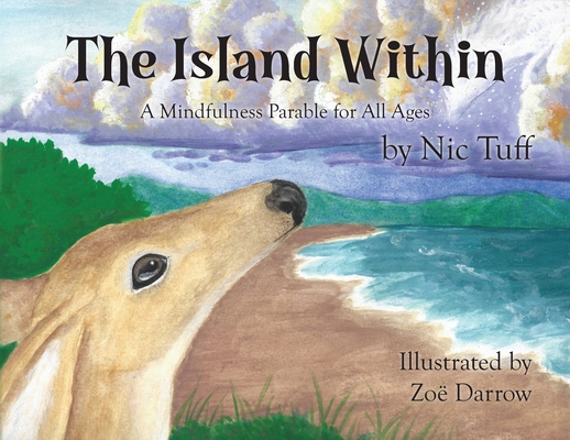 Coperta cărții 'The Island Within: A Mindfulness Parable for All Ages - Nic Tuff'