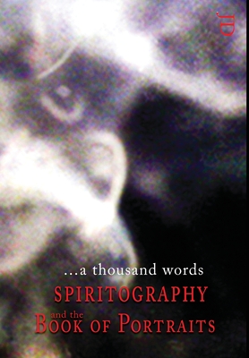 ...a thousand words: Spiritography and the Book of Portraits - James Decaro