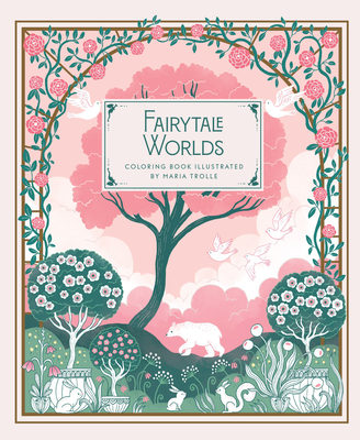 Fairytale Worlds: Coloring Book - Maria Trolle