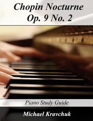 Chopin Nocturne Op. 9 No. 2: Piano Study Guide - Michael Kravchuk