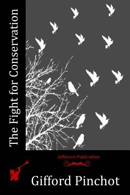 The Fight for Conservation - Gifford Pinchot