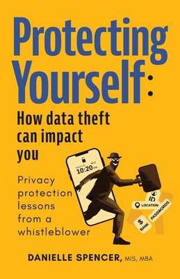 Coperta cărții 'Protecting Yourself: How Data Theft can Impact You - Danielle Spencer'