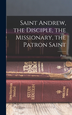 Saint Andrew, the Disciple, the Missionary, the Patron Saint - Peter 1847-1902 Ross