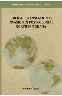 Coperta cărții 'Biblical Translation as Invasion in Postcolonial Northern Ghana - Nathan A. Esala'