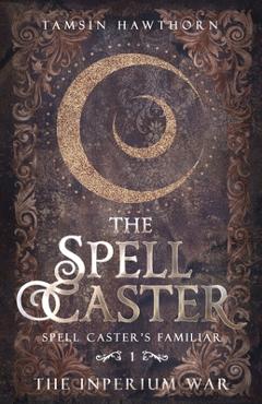 Coperta cărții 'The Spell Caster - Tamsin Hawthorn'