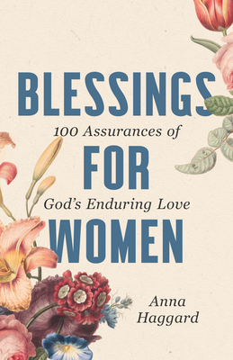 Blessings for Women: 100 Assurances of God's Enduring Love - Anna Haggard