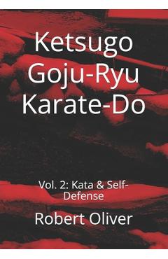 Coperta cărții 'Ketsugo Goju-Ryu Karate-Do: Vol. 2: Kata & Self-Defense - Robert Oliver'