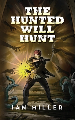 Coperta cărții 'The Hunted Will Hunt - Ian Miller'
