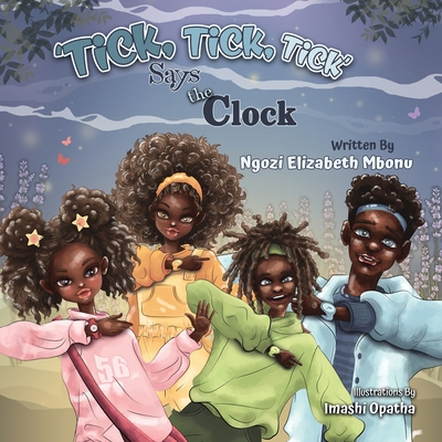 Tick!Tick!Tick Says the Clock! - Ngozi Elizabeth Mbonu