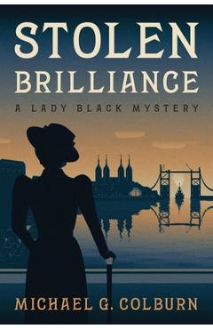 Coperta cărții 'Stolen Brilliance: A Lady Black Mystery - Michael G. Colburn'