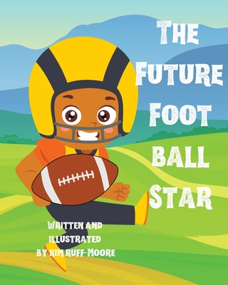 The Future Football Star - Kim Ruff-moore