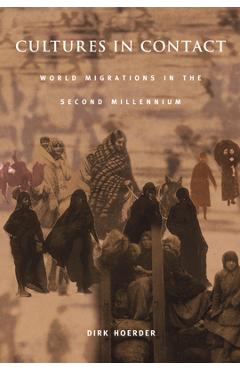 Coperta cărții 'Cultures in Contact: World Migrations in the Second Millennium - Dirk Hoerder'