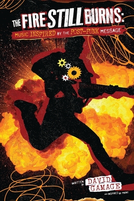 The Fire Still Burns: Music inspired by the post-punk message - David Gamage