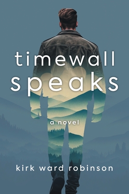 Timewall Speaks - Kirk Ward Robinson