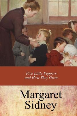 Coperta cărții 'Five Little Peppers and How They Grew - Margaret Sidney'