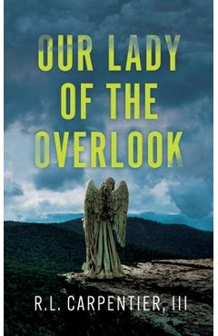 Coperta cărții 'Our Lady of the Overlook - Rodney L. Carpentier'