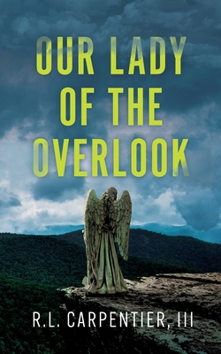 Coperta cărții 'Our Lady of the Overlook - Rodney L. Carpentier'