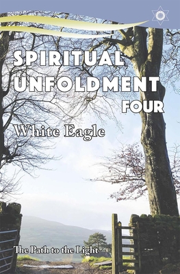 Spiritual Unfoldment 4: The Path to the Light - 