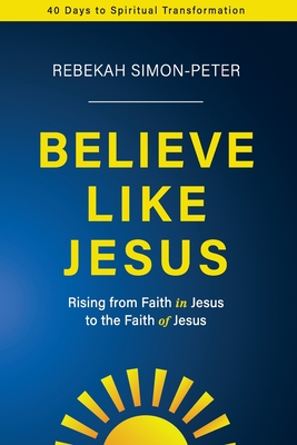 Believe Like Jesus - Rebekah Simon-peter