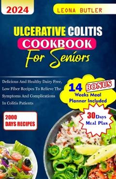 Coperta cărții 'Ulcerative Colitis Cookbook For Seniors: Delicious and healthy Dairy free, low fiber recipes to relieve the symptoms'