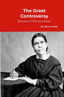 Coperta cărții 'The Great Controversy, between Christ and Satan - Ellen G. White'