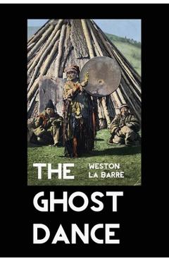Coperta cărții 'The Ghost Dance: The Origins of Religion - Weston La Barre'