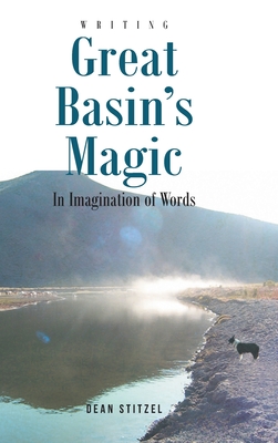 Great Basin's Magic: In Imagination of Words - Dean Stitzel