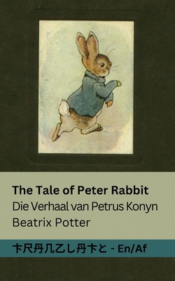 The Tale of Peter Rabbit / Die Verhaal van Petrus Konyn: Tranzlaty English Afrikaans - Beatrix Potter