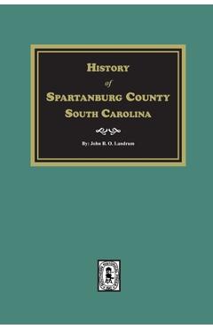 Coperta cărții 'History of Spartanburg County, South Carolina - John B. O. Landrum'