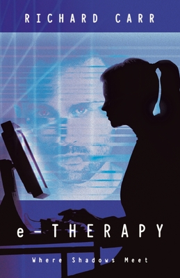 Coperta cărții 'e-THERAPY: Where Shadows Meet - Richard Carr'