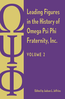 Leading Figures in the History of Omega Psi Phi Fraternity, Inc.: Volume 2 - Judson L. Jeffries