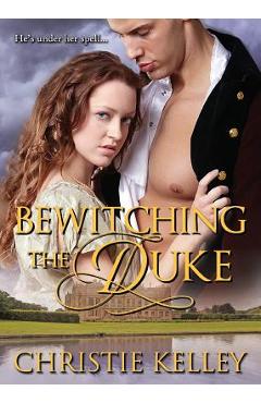 Coperta cărții 'Bewitching the Duke - Christie Kelley'