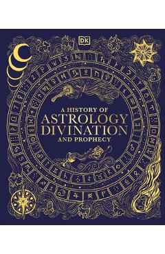 Poza produsului A History of Astrology, Divination and Prophecy - 