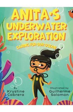 Coperta cărții 'Anita's Underwater Exploration: Caring for Our Ocean - Krystine Cabrera'