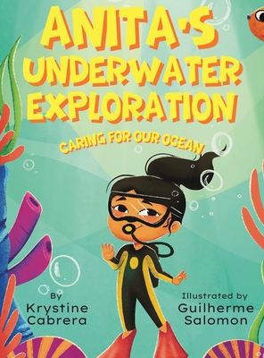 Coperta cărții 'Anita's Underwater Exploration: Caring for Our Ocean - Krystine Cabrera'