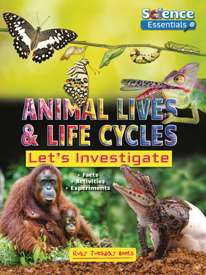 Animal Lives and Life Cycles: Let's Investigate - Ruth Owen