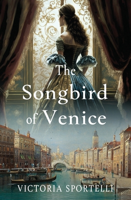 The Songbird of Venice - Victoria Sportelli