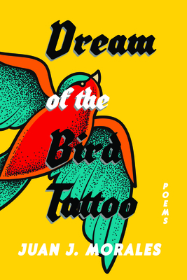 Dream of the Bird Tattoo: Poems and Sueñitos - Juan J. Morales