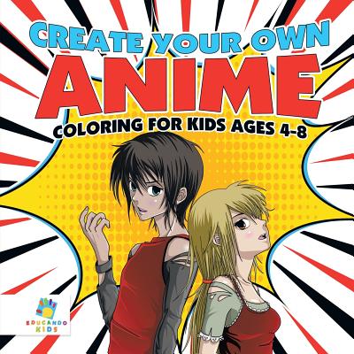 Create Your Own Anime Coloring for Kids Ages 4-8 - 