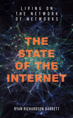 The State of the Internet: Living on the Network of Networks - Ryan Richardson Barrett
