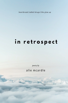 in retrospect - Alie Mcardle