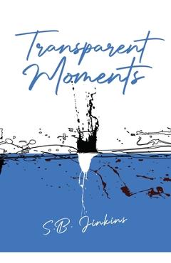 Coperta cărții 'Transparent Moments - S. B. Jinkins'