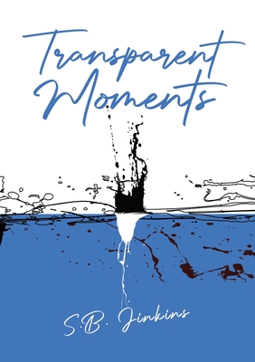 Coperta cărții 'Transparent Moments - S. B. Jinkins'