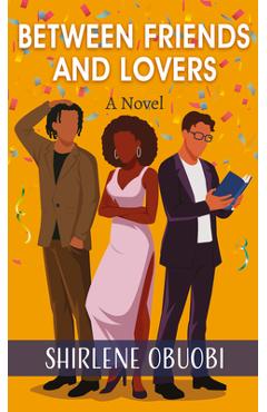 Coperta cărții 'Between Friends and Lovers - Shirlene Obuobi'